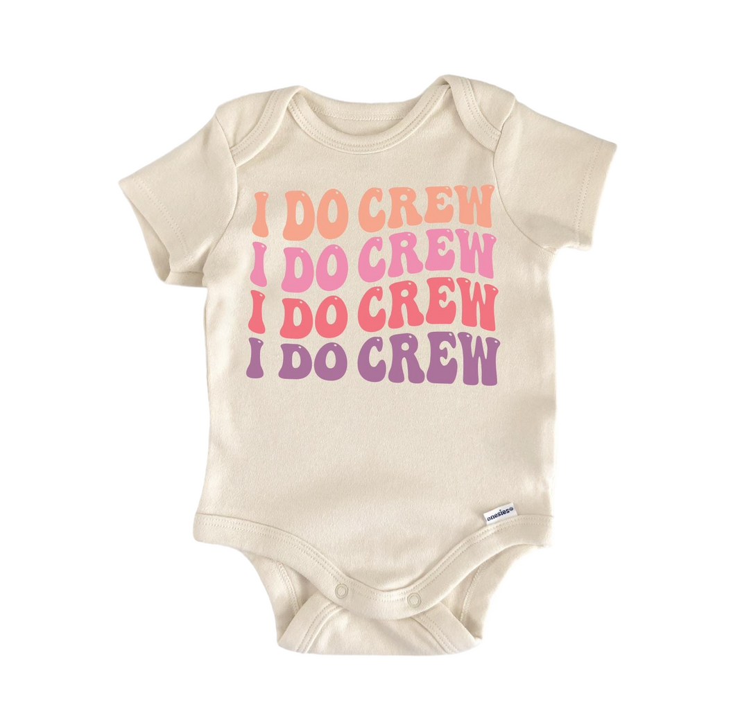 a baby bodysuit that says i do crew i do crew