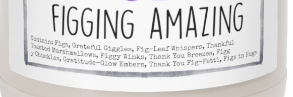 a candle with a label that says you are figging amazing