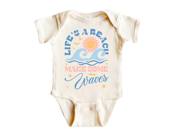 a baby bodysuit that says life's a beach, make some waves