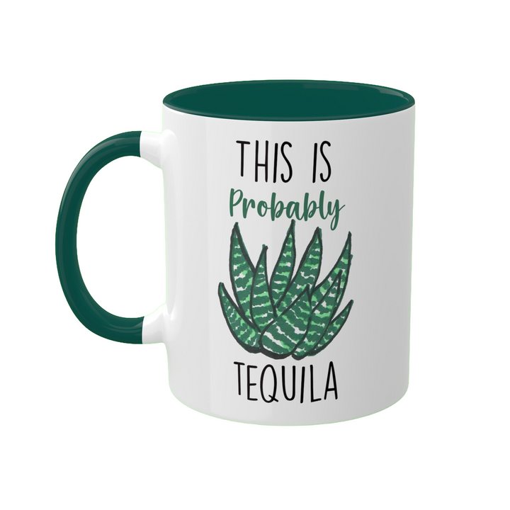 a green and white coffee mug that says, this is probably tequila