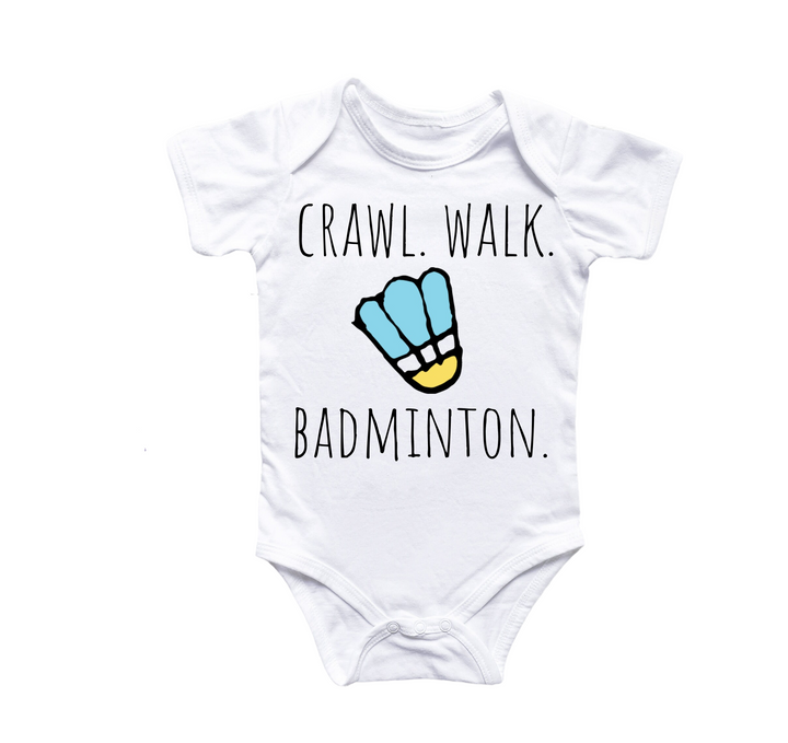 a white bodysuit with the words crawl walk badminton on it