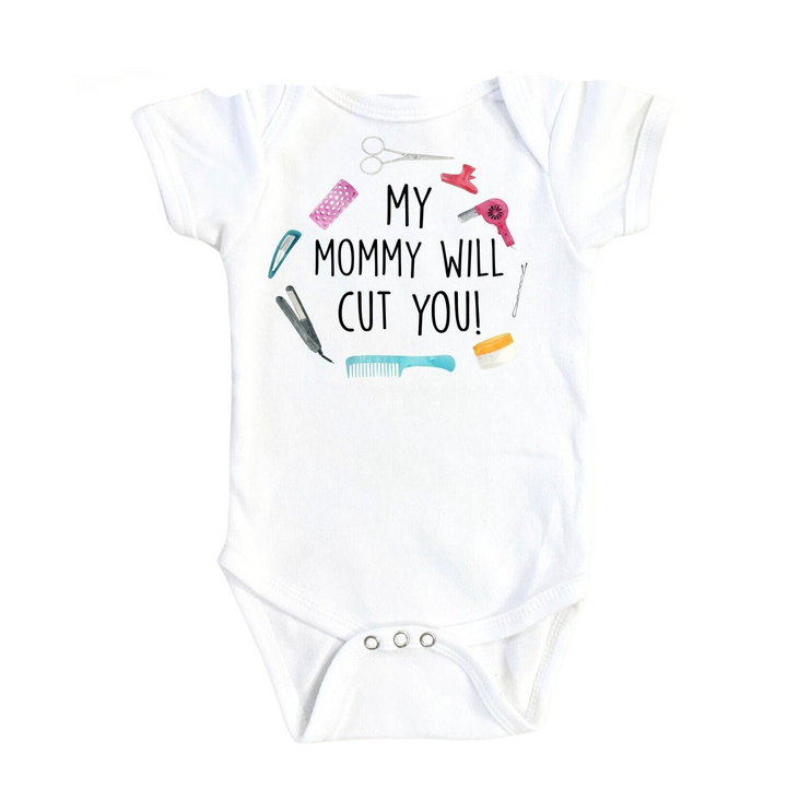 a white baby bodysuit with the words my mommy will cut you