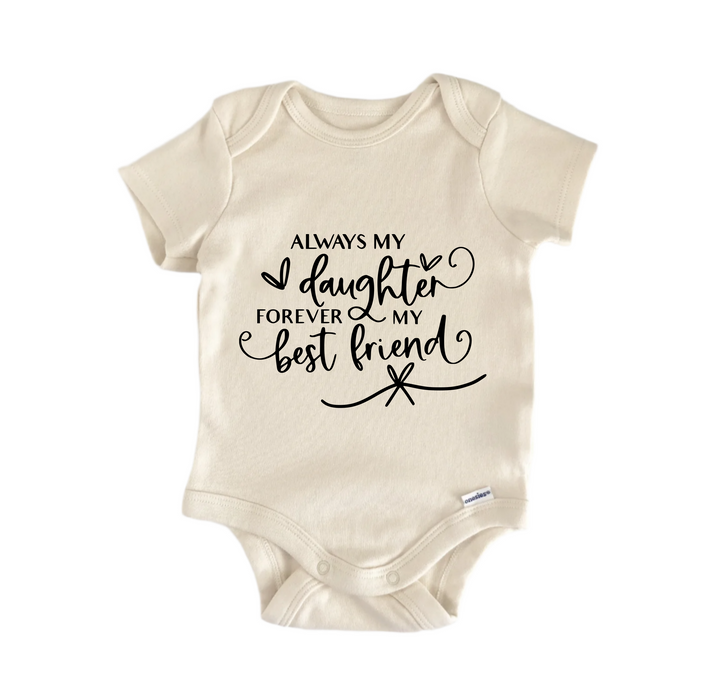 Daughter Forever My Best Friend - Baby Boy Girl Clothes Infant Bodysuit Funny Cute