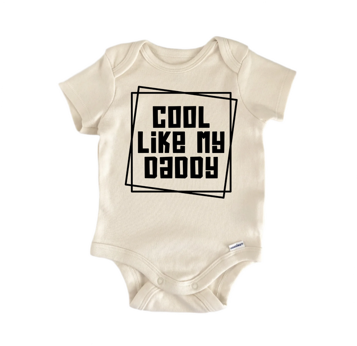 Cool Like My Daddy - Baby Boy Girl Clothes Infant Bodysuit Funny Cute Newborn