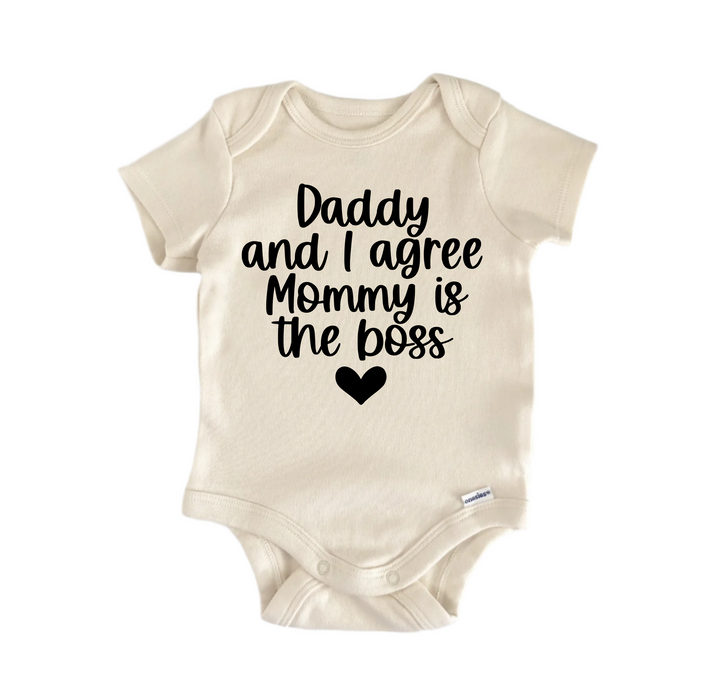 Daddy And I Agree Mommy Is The Boss - Baby Boy Girl Clothes Infant Bodysuit Funny Cute