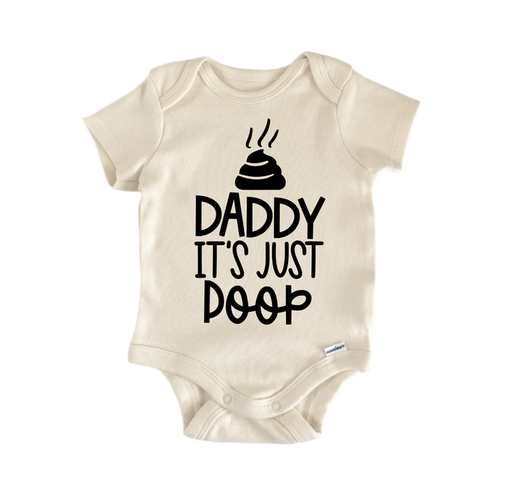 Daddy It's Just Poop - Baby Boy Girl Clothes Infant Bodysuit Funny Cute Newborn