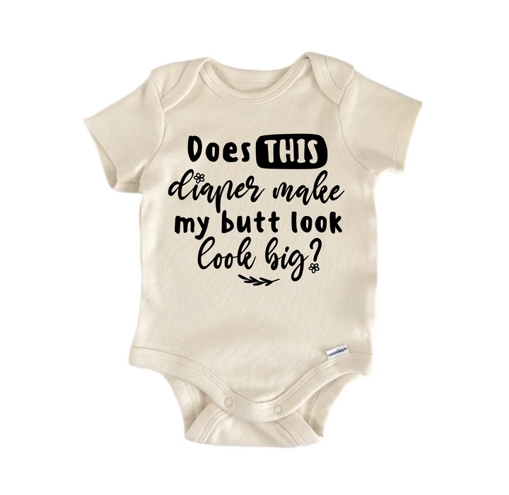 Does This Diaper Make My Butt Look Big - Baby Boy Girl Clothes Infant Bodysuit Funny