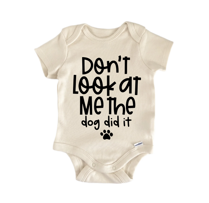 Don't Look At Me The Dog Did It - Baby Boy Girl Clothes Infant Bodysuit Funny Cute