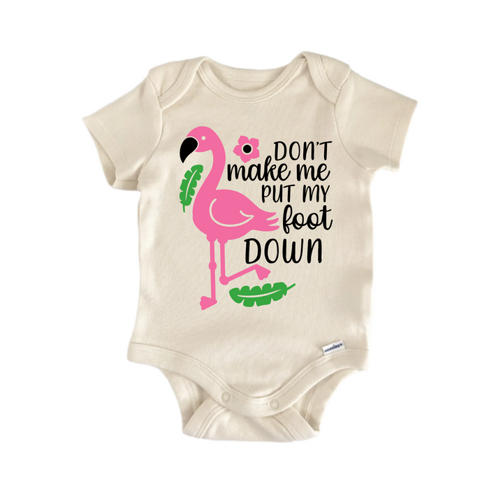 Dont Make Foot Down Flamingo - Baby Boy Girl Clothes Infant Bodysuit Funny Cute