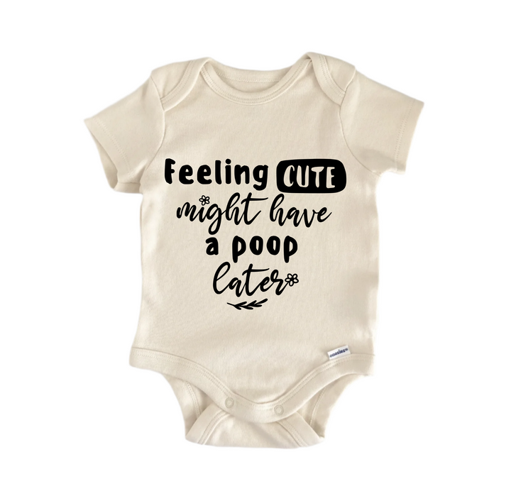 Feeling Cute Might Have A Poop Cates - Baby Boy Girl Clothes Infant Bodysuit Funny Cute