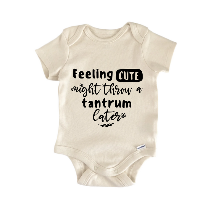 Feeling Cute Might Throw a Tantrum - Baby Boy Girl Clothes Bodysuit Funny Cute Newborn