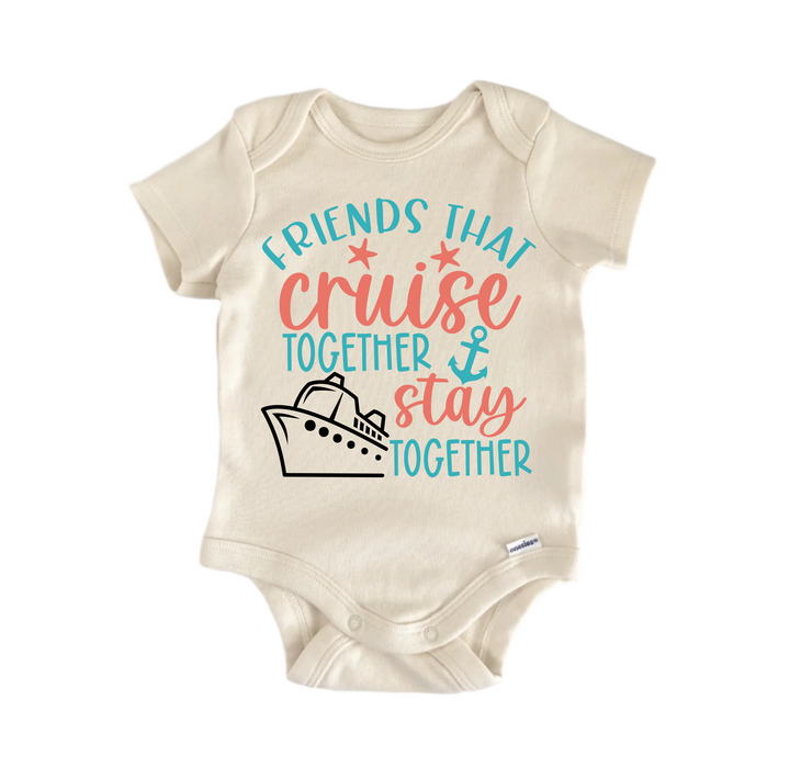 Friends That Cruise Stay Together Boat - Baby Boy Girl Clothes  Bodysuit Funny Cute