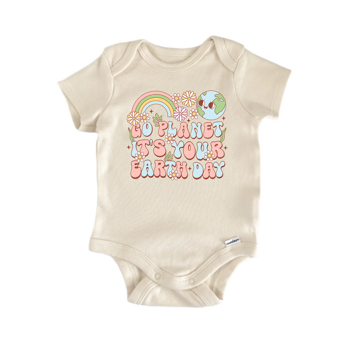 Go Planet It Is Your Earth Day -  Baby Boy Girl Clothes Bodysuit Funny Cute Newborn