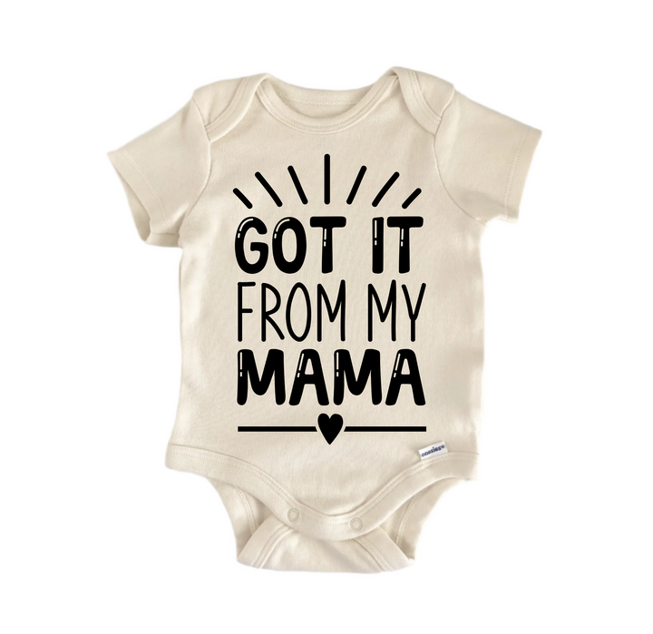 Got It From My Mama - Baby Boy Girl Clothes Infant Bodysuit Funny Cute Newborn