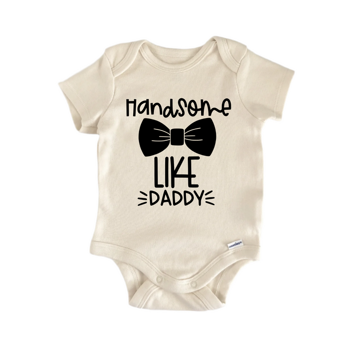 Handsome Like Daddy - Baby Boy Girl Clothes Infant Bodysuit Funny Cute Newborn