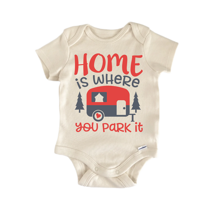 Home is  Where You Park It Rv Glamping Camping- Baby Boy Girl Clothes  Bodysuit Funny Cute