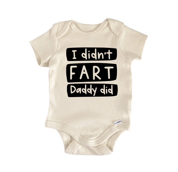 I Didn't Fart Daddy Did - Baby Boy Girl Clothes Infant Bodysuit Funny Cute Newborn