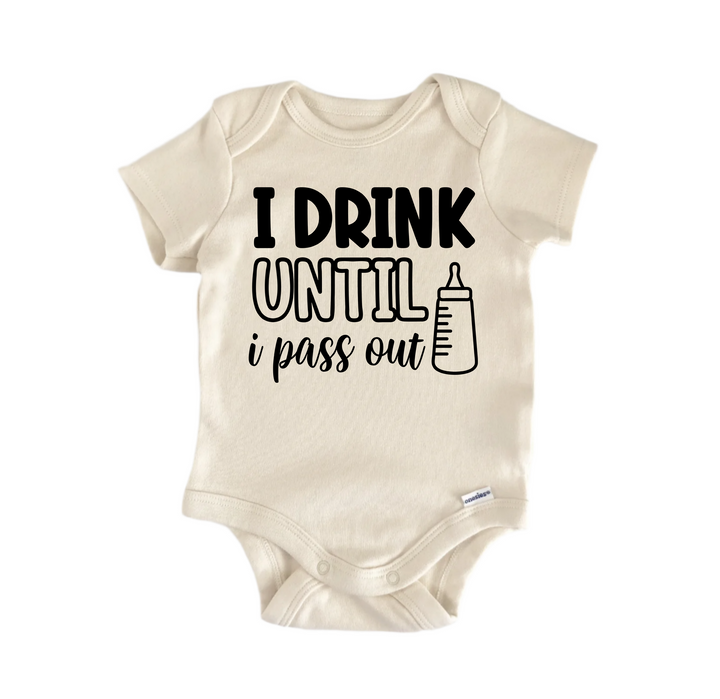 I Drink Until I Pass Out - Baby Boy Girl Clothes Infant Bodysuit Funny Cute Newborn