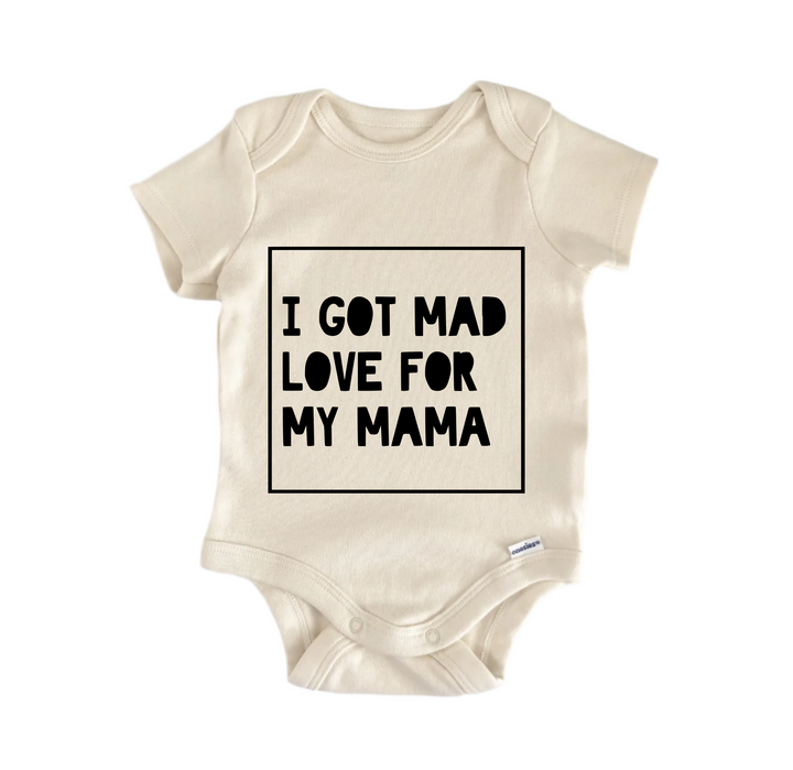 I Got Mad Love For Mama - Baby Boy Girl Clothes Infant Bodysuit Funny Cute Newborn