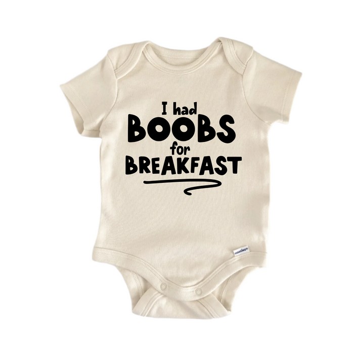 I Had Boobs For Breakfast - Baby Boy Girl Clothes Infant Bodysuit Funny Cute Newborn