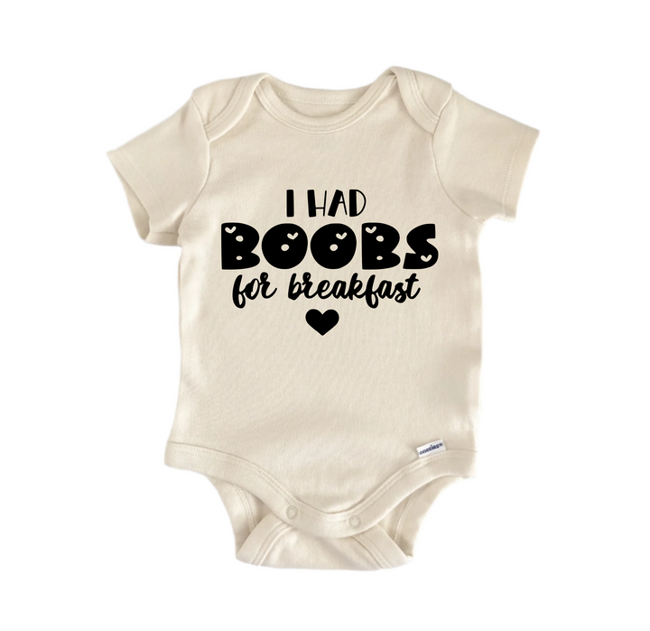 I Had Boobs For Breakfast - Baby Boy Girl Clothes Infant Bodysuit Funny Cute Newborn