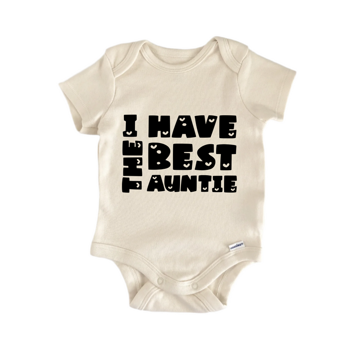 I Have The Best Auntie - Baby Boy Girl Clothes Infant Bodysuit Funny Cute Newborn