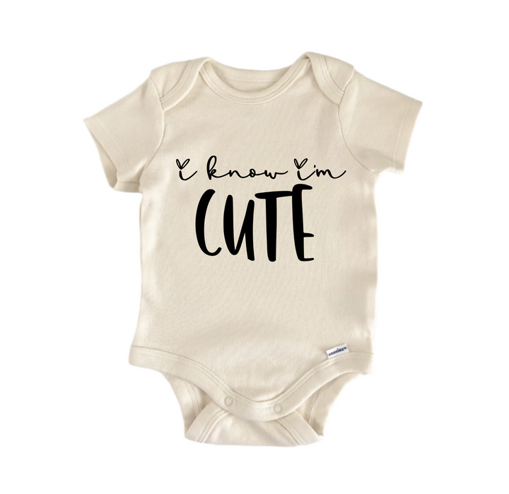 I Know I'm Cute - Baby Boy Girl Clothes Infant Bodysuit Funny Cute Newborn