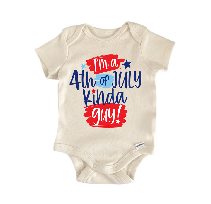 I'm a 4th Of July Kinda Guy! July 4th Patriotic -  Baby Boy Girl Clothes  Bodysuit