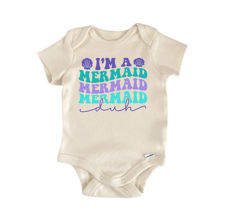 I'm a Mermaid Duh -  Baby Boy Girl Clothes  Bodysuit Funny Cute