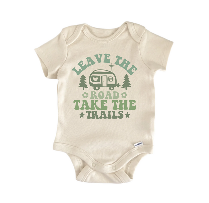 Leave the Road Take the Trails -  Baby Boy Girl Clothes  Bodysuit Funny Cute Newborn