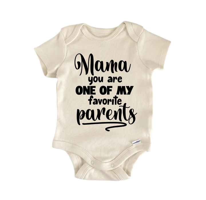 Mama You Are One Of My Favorite Parents - Baby Boy Girl Clothes Bodysuit Funny Cute