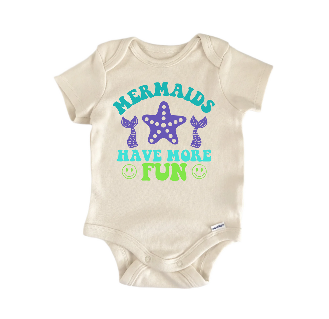 Mermaids Have More Fun Beach Mermaid -  Baby Boy Girl Clothes  Bodysuit Funny