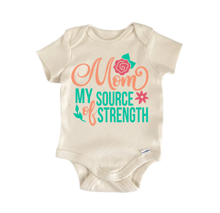 Mom My Source Of  Strength Mother's Day - Baby Boy Girl Clothes Infant Bodysuit Funny Cute