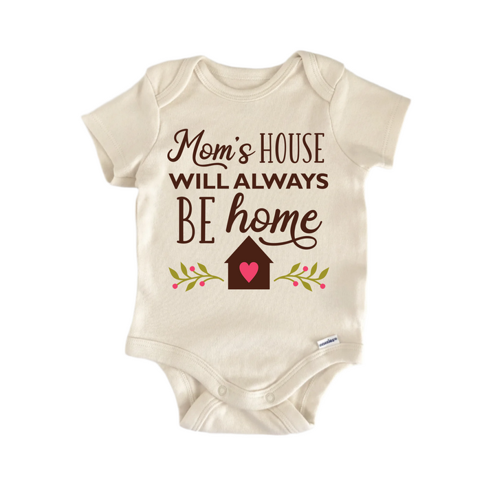 Moms House Will Always Be Home Mother's Day  - Baby Boy Girl Clothes Infant Bodysuit Funny