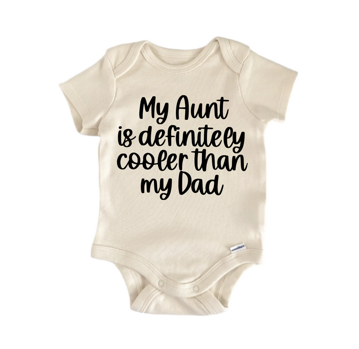 My Aunt Is Definitely Cooler Than My Dad - Baby Boy Girl Clothes Infant Bodysuit Funny