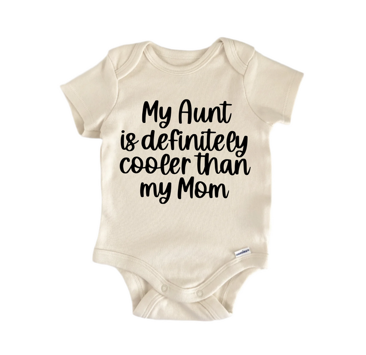 My Aunt Is Definitely Cooler Than My Mom - Baby Boy Girl Clothes Infant Bodysuit