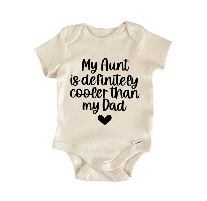 My Aunt Is Definitely Cooler Than My Dad - Baby Boy Girl Clothes Infant Bodysuit Funny