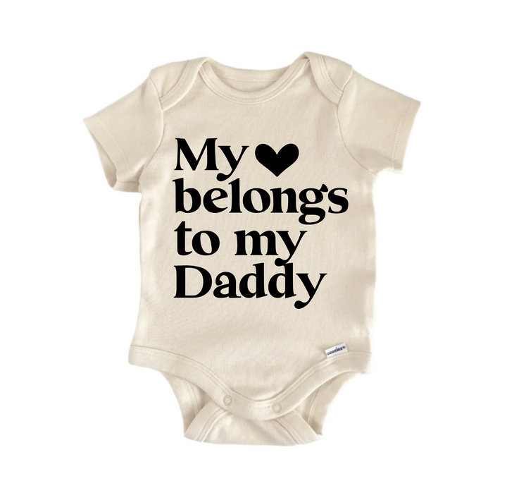 My Heart Belongs To My Daddy - Baby Boy Girl Clothes Infant Bodysuit Funny