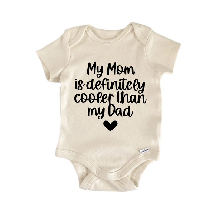 My Mom Is  Definitely Cooler Than My Dad - Baby Boy Girl Clothes Infant Bodysuit