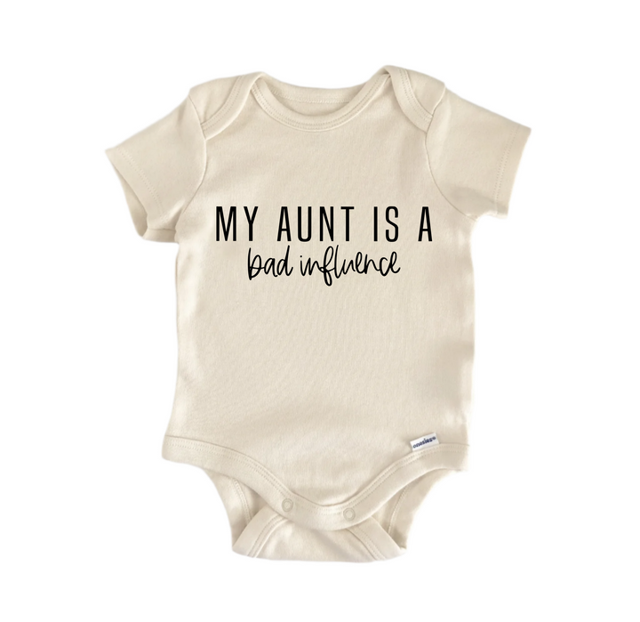 My Aunt Is A Bad influence - Baby Boy Girl Clothes Infant Bodysuit Funny Cute Newborn