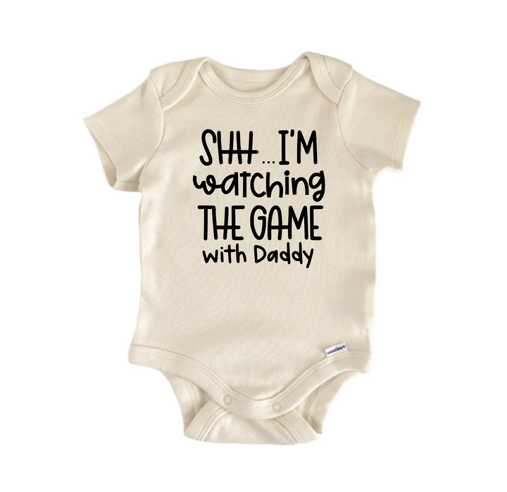 Shhh I'm Watching The Game With Daddy - Baby Boy Girl Clothes Infant Bodysuit