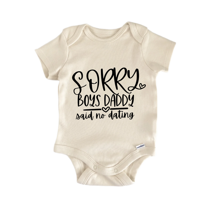 Sorry Boys Daddy Said No Dating - Baby Boy Girl Clothes Bodysuit Funny Cute Newborn