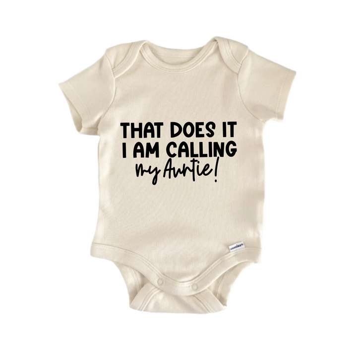 That Does It I Am Calling My Auntie  Aunt - Baby Boy Girl Clothes Infant Bodysuit Funny