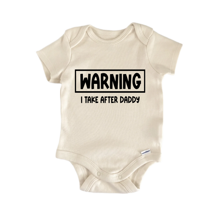 Warning I Take After Daddy - Baby Boy Girl Clothes Infant Bodysuit Funny Cute Newborn