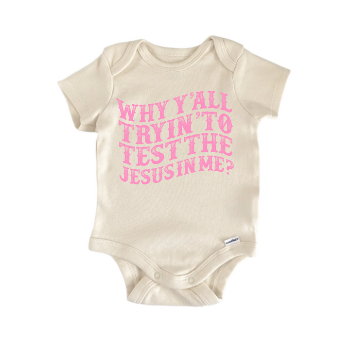 Why Y'all Tryin To Test The Jesus In Me -  Baby Boy Girl Clothes  Bodysuit Funny Cute