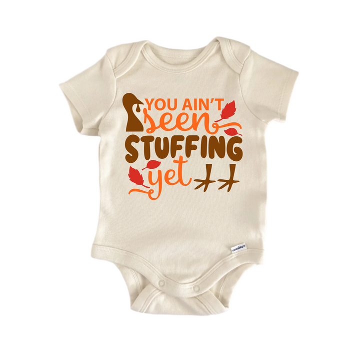 You Aint Stuffing Yet - Baby Boy Girl Clothes Infant Bodysuit Funny Cute