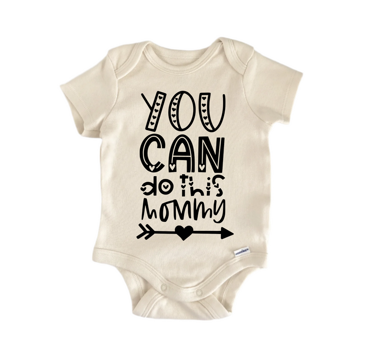 You Can Do This Mommy - Baby Boy Girl Clothes Infant Bodysuit Funny Cute Newborn