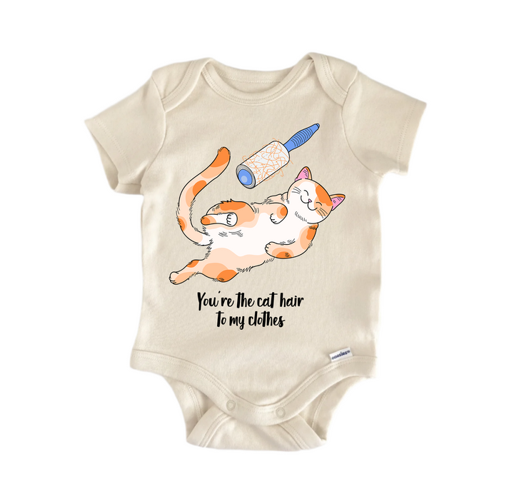 You're The Cat Hair To My Clothes Valentines -  Baby Boy Girl Clothes  Bodysuit Funny Cute