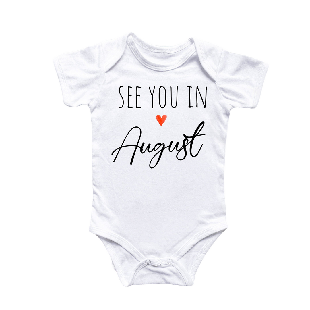 a baby bodysuit that says see you in august