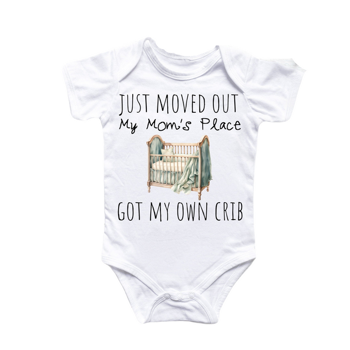 a baby bodysuit that says, just moved out my mom's place got